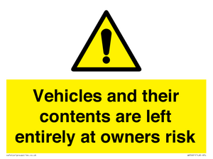 Vehicles and their contents are left entirely at owners risk